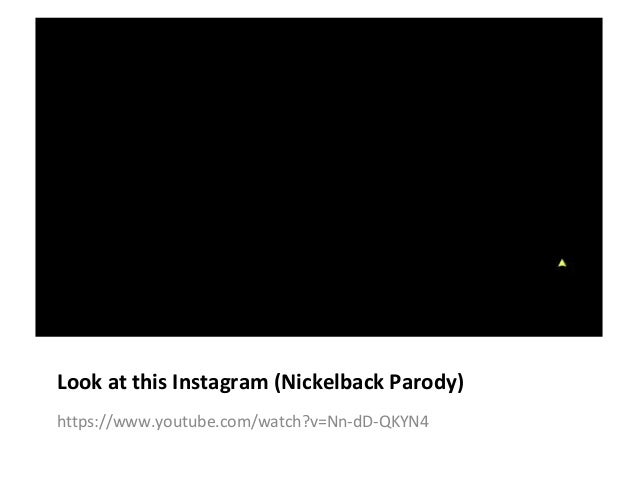 Look at this instagram nickelback parody download